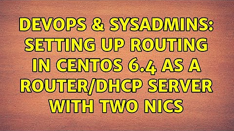 DevOps & SysAdmins: Setting up routing in CentOS 6.4 as a router/DHCP server with two nics