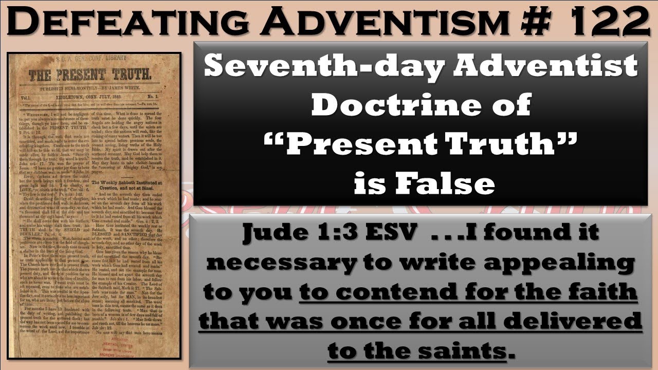 Defeating Adventism 122 Seventh day Adventist Doctrine Of Present