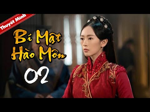 [Thuyết Minh] BÍ MẬT HÀO MÔN – Tập 02 | Phim Bộ Trung Quốc Siêu Hay | Đồng Dao – Trương Bác