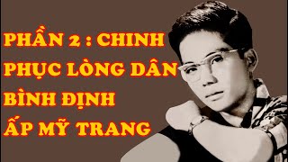 Hồi Ký Miền Nam | ĐỜI QUÂN NGŨ - PHẦN 2 : Chinh Phục Lòng Dân, Bình Định Ấp Mỹ Trang (HỒ VĂN KHUYNH)