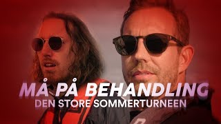 Må på behandling - Den store sommerturneen! (EPISODE 1)