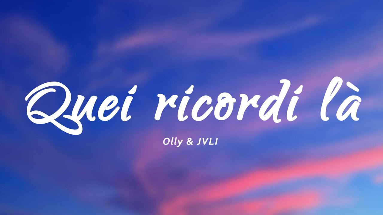 Olly, JVLI - Quei ricordi là (Testo/Lyrics) Olly, JVLI - Quei ricordi là (Testo/Lyrics)