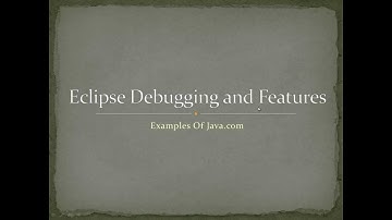 Eclipse Debugging and Features