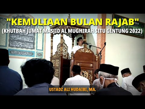 Kemuliaan Bulan Rajab | Khutbah Jumat di Masjid Al Mughirah Situ Gintung 2022 | Ust. Ali Hudaibi, MA