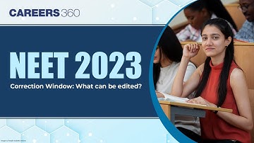 NEET 2023 Correction Window: What can be edited?
