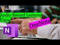 Audio recording lectures using onenote