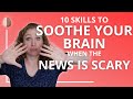 News anxiety 10 skills to manage anxiety when the news is scary