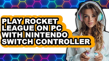 How To Play Rocket League On PC With Nintendo Switch Controller (Only Way)