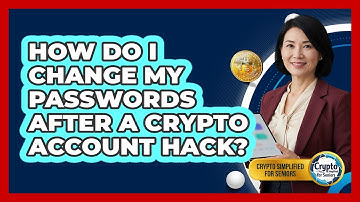 How Do I Change My Passwords After A Crypto Account Hack?