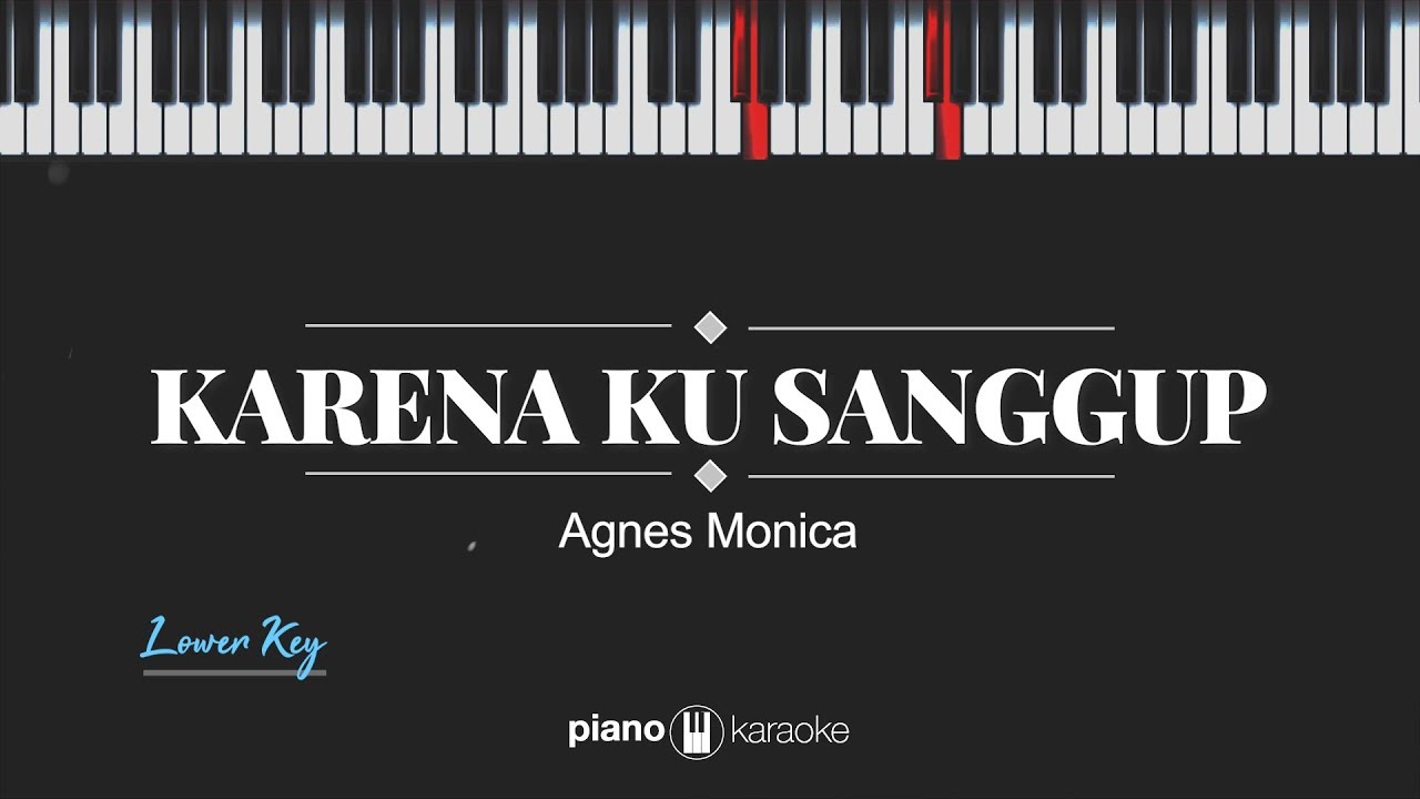 Karena Ku Sanggup LOWER KEY Agnes Monica KARAOKE PIANO