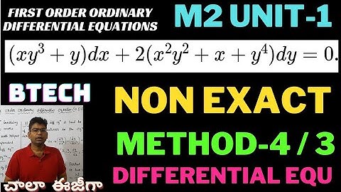btech m2 unit-1|non exact differential equ|methods of non exact|methods 4(xy3+y)dx+2(x2y2+x+y4)dy=0.