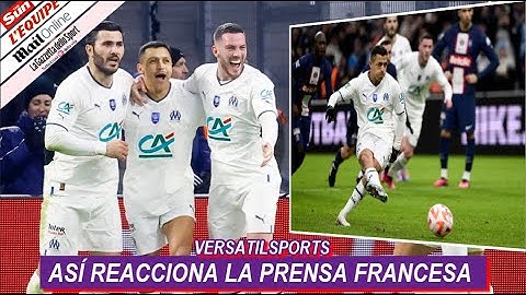 ASI REACCIONA PRENSA FRANCESA a GOL de ALEXIS SANCHEZ OLYMPIQUE MARSELLA vs PSG