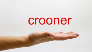 How to Pronounce crooner - American English