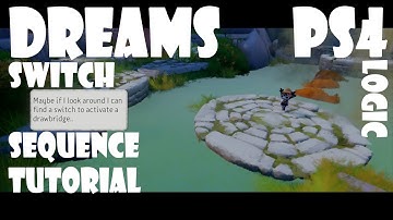 Dreams PS4 - Switch Sequence Logic Tutorial