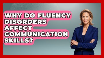 Why Do Fluency Disorders Affect Communication Skills? | Communicate Clearly Together News
