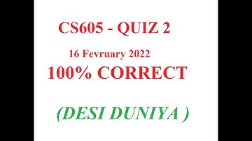 CS605 Quiz 2 Solution - 16 February 2022- 100% Correct Solution_ Virtual University