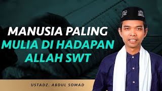 CERAMAH TOP UAS! Inilah Golongan Manusia yang Mulia Di Hadapan Allah SWT | Ustadz Abdul Somad