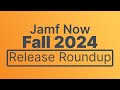 Jamf Now Release Roundup (Fall 2024) - New Features and Enhancements