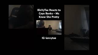 IEnVyTae Reacts to Cayo Banks - Ms Know She Pretty #cayobanks #reaction