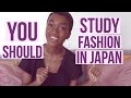 10 Reasons Why YOU Should Study Fashion in JAPAN