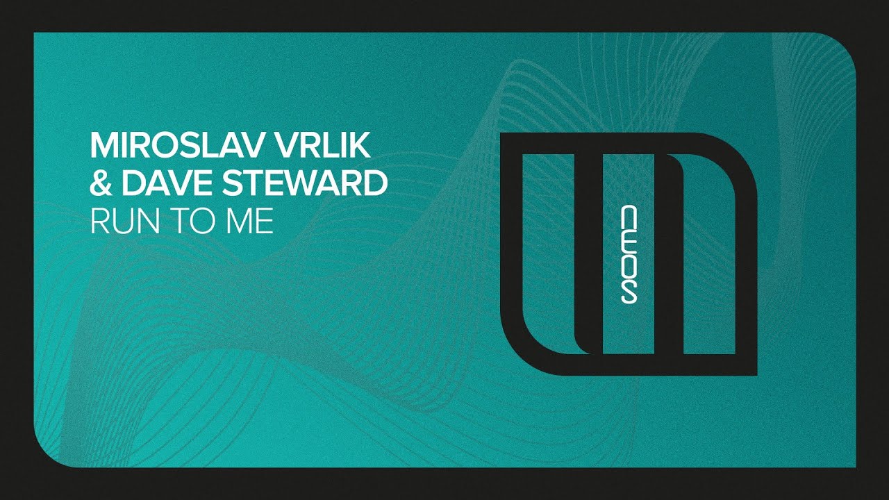 Miroslav Vrlik & Dave Steward - Run To Me [Monster Neos]