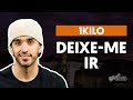 DEIXE-ME IR - 1Kilo (aula completa) | Como tocar no violão