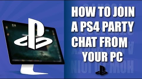 How To Join A PS4 Party Chat From Your PC (2022)