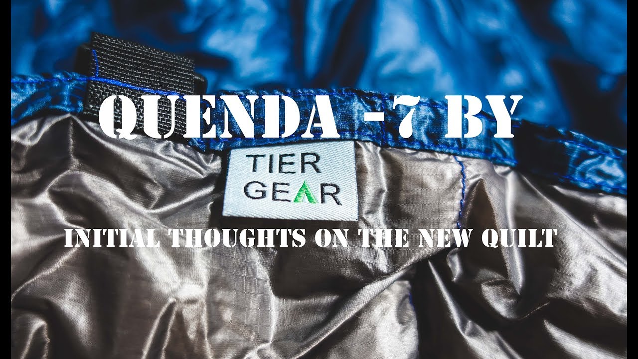 Tier Gear -7C Quenda quilt initial thoughts - YouTube
