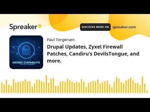 Drupal Updates, Zyxel Firewall Patches, Candiru’s DevilsTongue, and more.