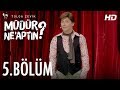 Müdür Neaptın 5. Bölüm Tek Parça Full HD Bipsiz İzle