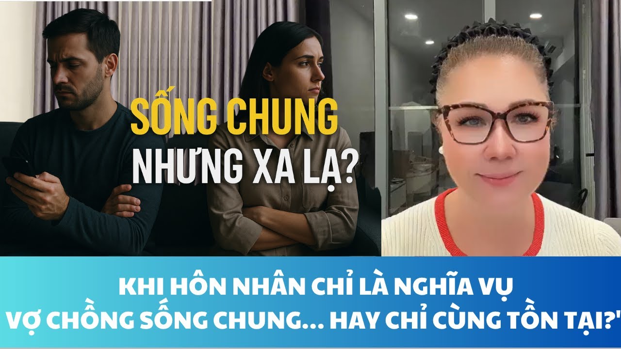 KHI HÔN NHÂN CHỈ LÀ NGHĨA VỤ, SỐNG CHUNG NHƯ HAI NGƯỜI XA LẠ
