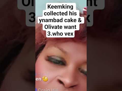Olivate Want 3 Nyambad Cake Who Vex