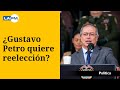 Presidente Gustavo Petro aclaró si quiere reelegirse