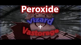 [Peroxide] VIZARD и VASTORAGE