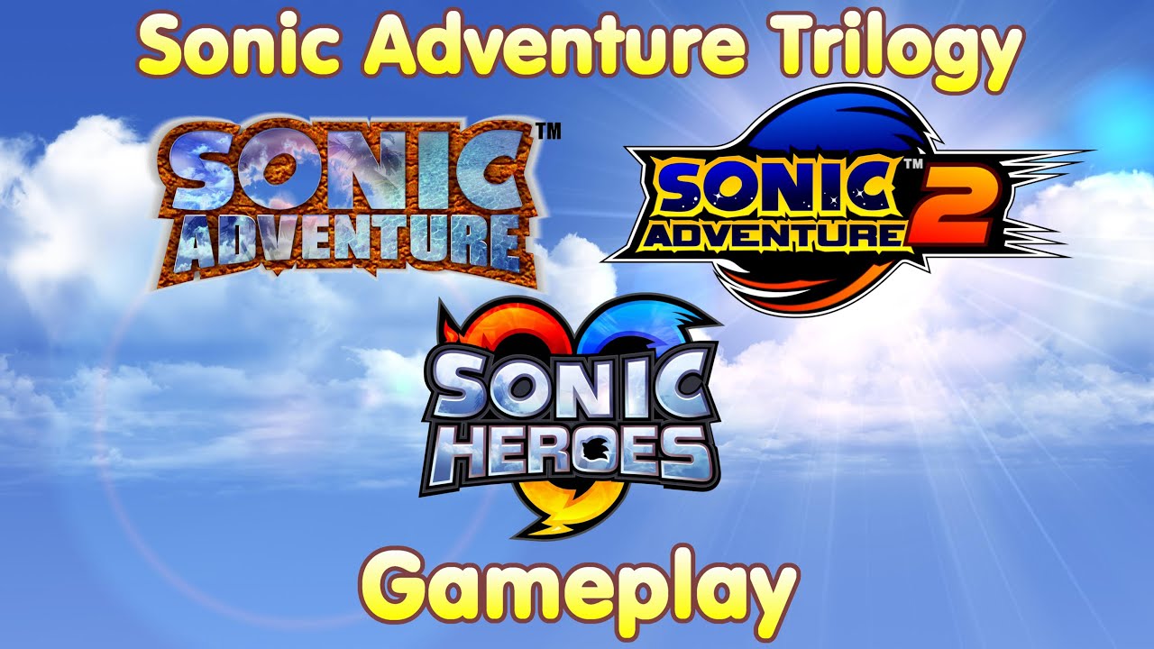 Live and learn sonic. Sonic Adventure Trilogy. Sonic Heroes геймплей. Sonic Adventure 3. Sonic Adventure 1.