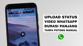 Cara Membuat Status Video Whatsapp Durasi Panjang Tanpa Harus Potong Manual