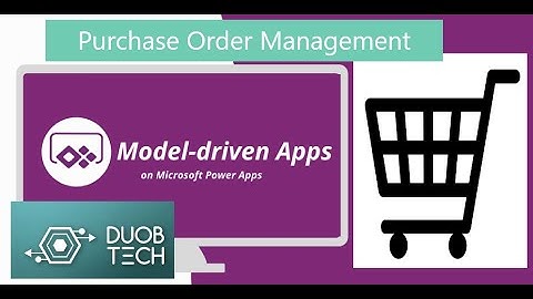 Purchase Order Management   Model Driven App   Microsoft Power Platform   DUOB Tech