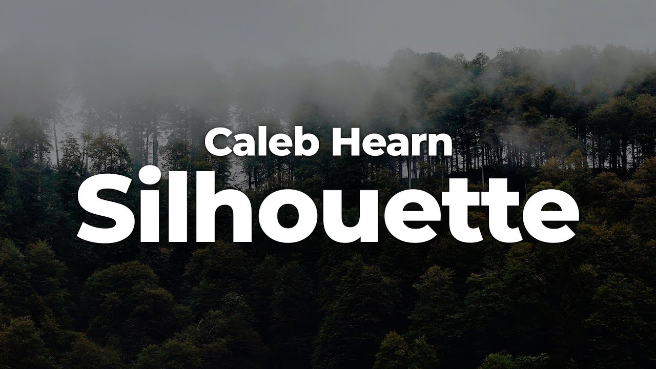 Caleb Hearn - Silhouette (Letra/Lyrics) | Official Music Video