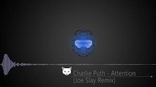 Charlie Puth -  Attention (Joe Slay Remix)