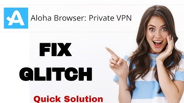 How To Fix And Solve Glitch On Aloha Browser Private Vpn App | Easy Fix