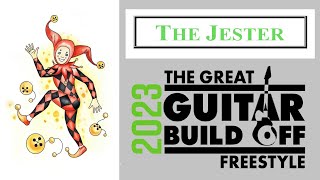 The Great Guitar Build Off 2023 (GGBO 2023) Freestyle - The Jester