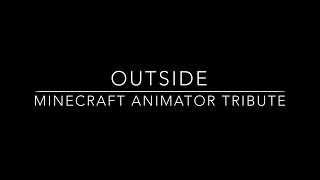 Outside//Minecraft Animation Tribute