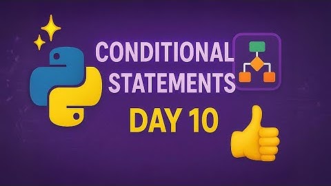 Python Day 10: Conditional Statements in Python | if, elif, else Explained