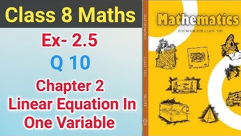 Ex- 2.5 Q. 10 Chapter-2 Linear Equations In One Variable || NCERT || Math Class 8 || School Master