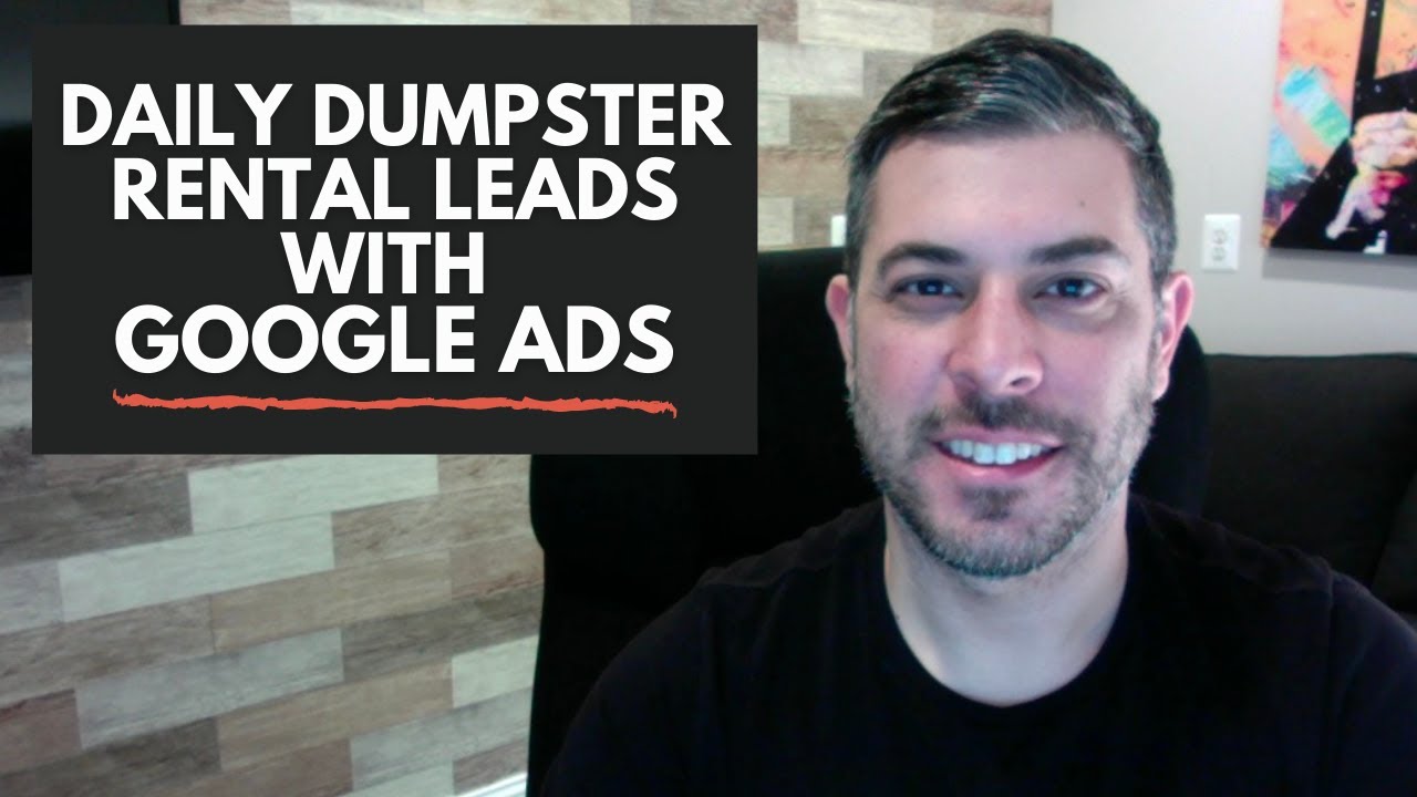 Dumpster Rental Leads | Dumpster Rental Marketing | Google Ads