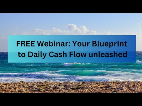 Webinar Replay: Unleash Your Daily Cash Flow - A Blueprint to Financial Freedom