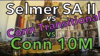 Selmer SAII vs Conn Transitional  vs  Conn 10 M (Lady Face)