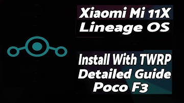 Xiaomi Mi 11X | Install Lineage OS 18.1 | Android 11 | Poco F3 | TWRP | Complete Detailed Tutorial