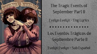 &quot;The Tragic Events of September Part II&quot; - Evelyn Evelyn - Eng Lyrics/Sub Español