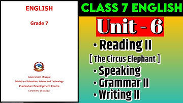 Class 7 English | Unit 6 | Reading II | Grammar II | Writing II  | Speaking | Mukesh Raut
